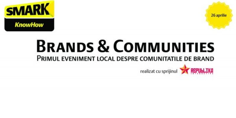 SMARK KnowHow - Brands & Communities, primul eveniment local despre comunitatile de brand
