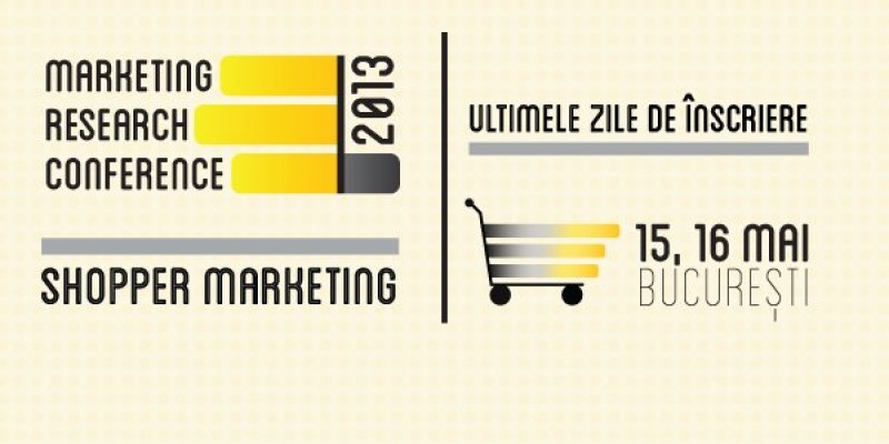 Marketing Research Conference 2013 - Shopper marketing. Ultimele zile de inscrieri