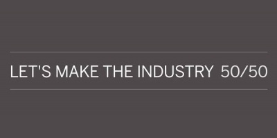 Reprezentativitate pentru femei in publicitate: Art Directors Club a lansat initiativa “Let's make the industry 50/50”