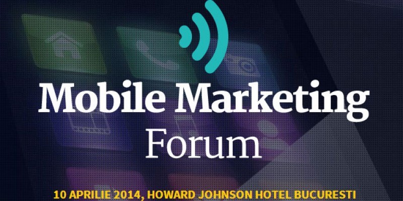Cea de-a 7-a editie a Mobile Marketing Forum va avea loc pe 10 aprilie