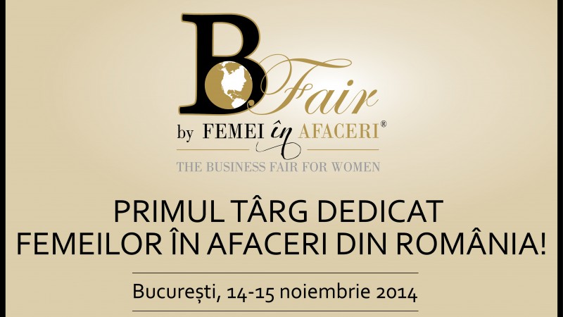 B-Fair by Femei in Afaceri, primul targ dedicat femeilor in afaceri din Romania