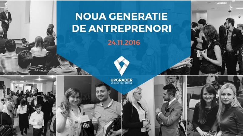 Upgrader organizeaza evenimentul "Noua generatie de antreprenori"