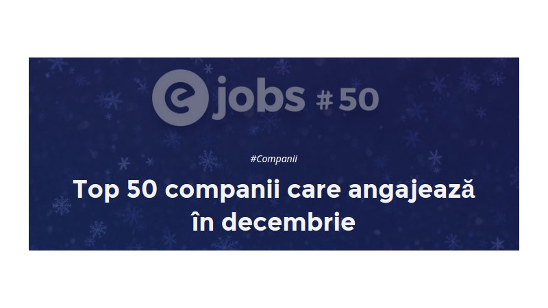 Outflow Honesty Gallantry Top 50 companii care angajeaza in decembrie
