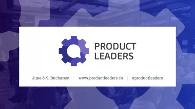 Product Leaders (un)Conference - să construim &icirc;mpreuna o cultură a tech products
