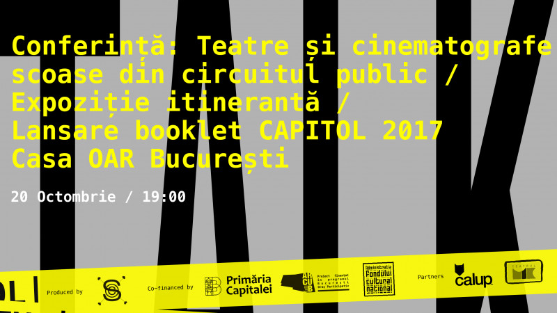 CAPITOL Talks 2: Teatre și cinematografe scoase din circuitul public // Expoziție + lansare booklet CAPITOL 2017