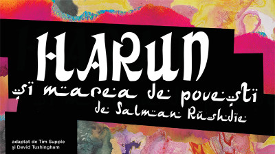 „Harun și Marea de povești”, în închiderea Anim’est 2017. Un spectacol de teatru multimedia adaptat după romanul omonim al lui Salman Rushdie
