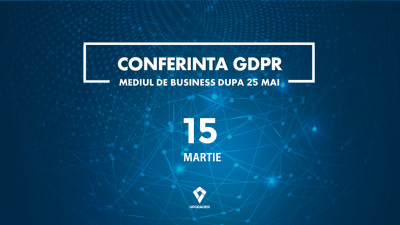 Despre impactul normelor GDPR, în cadrul conferinței ”Mediul de business după 25 mai”
