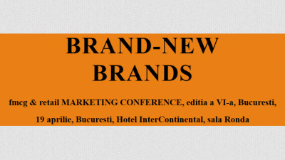 BRAND-NEW BRANDS sau reinventarea brandurilor din fmcg şi food retail