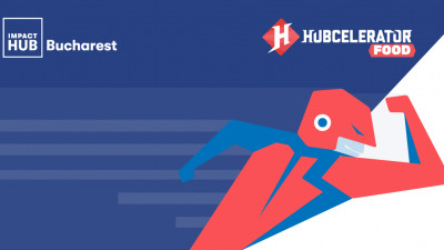 Impact Hub Bucharest lansează Hubcelerator Food, acceleratorul de business pentru industria alimentară din România