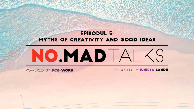 Episodul cinci NO.MAD Talks, despre idei bune și creativitate, va avea loc pe 29 octombrie