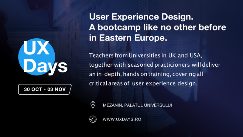 UX Days, primul bootcamp intensiv de User Experience din România, are loc pe 30 octombrie - 3 noiembrie la București
