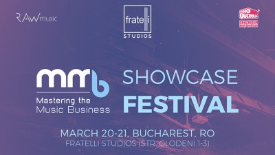 Peste 25 de artisti rom&acirc;ni și internaționali c&acirc;ntă la Mastering the Music Business Showcase Festival pe 20 și 21 martie