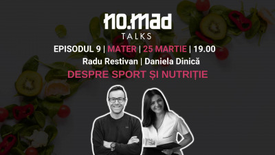 Episodul nouă NO.MAD Talks. Despre sport și nutriție va avea loc pe 25 martie la Mater