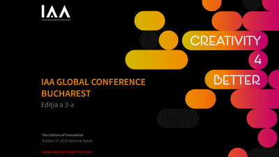 Conferinţa Globală IAA &bdquo;Creativity4Better&rdquo; revine la Bucureşti cu o a treia ediţie şi anunţă primii speakeri