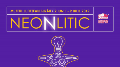 Expoziția itinerantă NeoNlitic poposește la Buzău, &icirc;ntre 2 iunie - 2 iulie