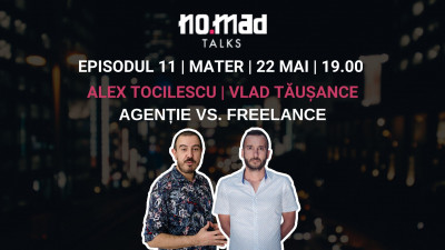 Vlad Tăușance și Alex Tocilescu dezbat viața în agenție și freelancing-ul la NO.MAD Talks