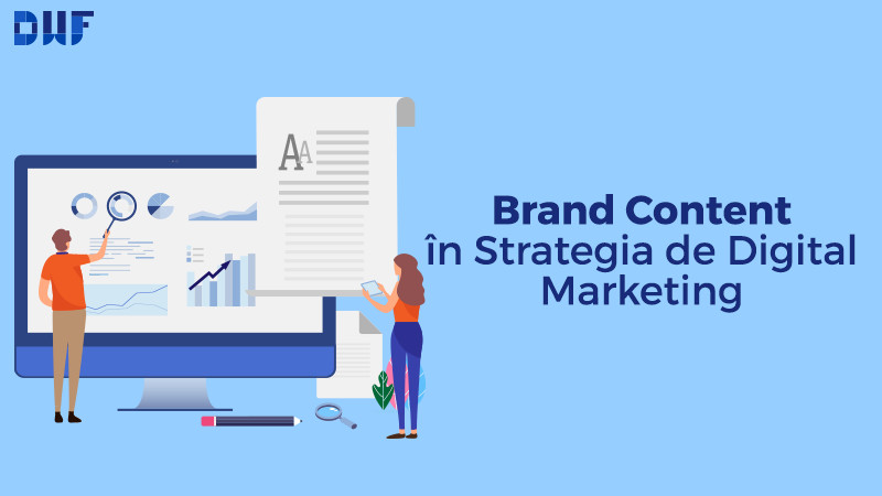 Cum incluzi brand contentul în strategia ta de marketing digital