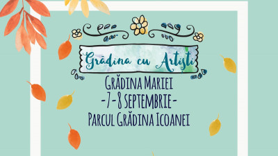 Grădina cu Artiști revine cu Grădina Mariei pe 7 - 8 septembrie