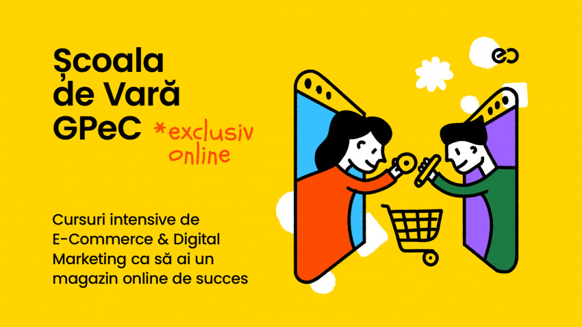 Au început înscrierile la Școala de Vară GPeC. Cursuri online de E-Commerce & Digital Marketing pentru a avea un magazin online de succes