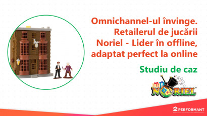 Omnichannel-ul &icirc;nvinge. Retailerul de jucării Noriel - Lider &icirc;n offline, adaptat perfect la online