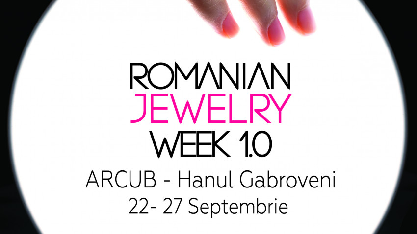 Începe prima ediție Romanian Jewelry Week 1.0