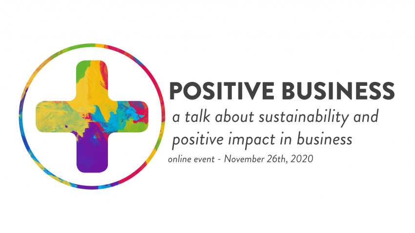 Pe 26 noiembrie 2020, discutăm despre responsabilitate, sustenabilitate și implicare, în cadrul conferinței online “POSITIVE BUSINESS. A talk about sustainability and positive impact in business”