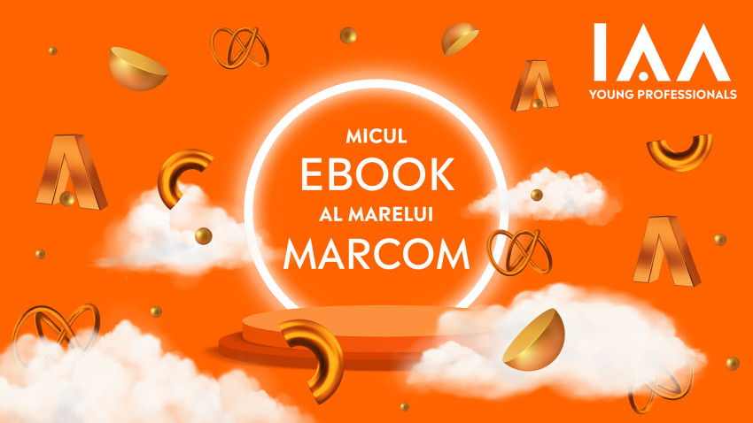 IAA Young Professionals lansează „Micul eBook al Marelui MarCom” - serie de interviuri cu specialiști din MarCom