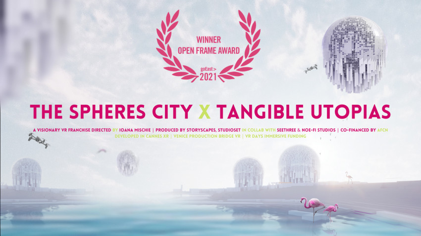The Spheres City x Tangible Utopias, franciza VR regizată de Ioana Mischie, câștigă prestigiosul Open Frame Award, la goEast Film Festival 2021