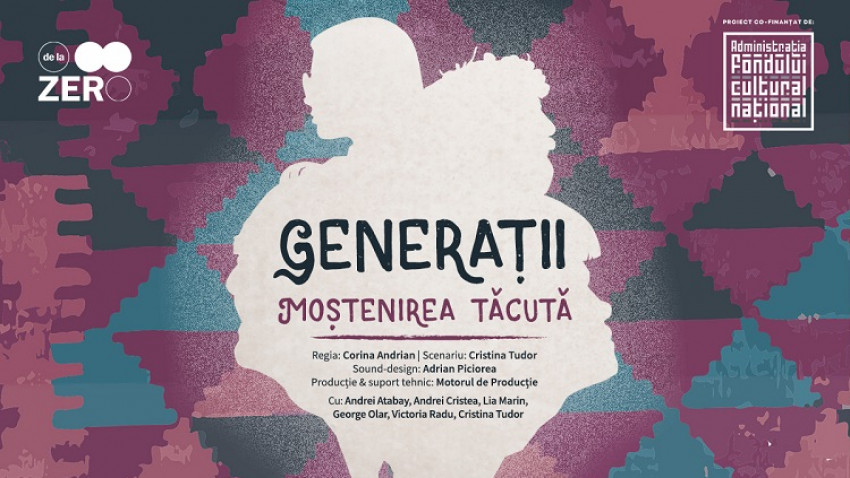 Spectacol de teatru: Generații - Moștenirea Tăcută, despre impactul experiențelor familiei asupra propriei noastre vieți, premieră în București