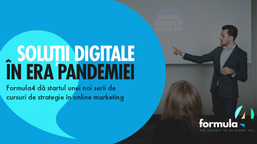 Soluții digitale în era pandemiei: Formula4 dă startul unei noi serii de cursuri de strategie în online marketing