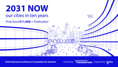 Fundația Globalworth și Igloo lansează competiția internațională 2031 NOW_our cities in 10 years