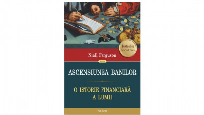 Ascensiunea banilor. O istorie financiara a lumii - Niall Ferguson | Editura Polirom, 2016