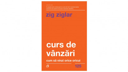 Curs de vanzari. Cum sa vinzi orice oricui - Zig Ziglar | Editura Curtea Veche, 2019