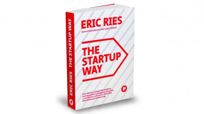 The Startup Way. Cum folosesc companiile moderne managementul antreprenorial pentru a transforma cultura și a determina dezvoltarea pe termen lung - Eric Ries | Editura Publica, 2018