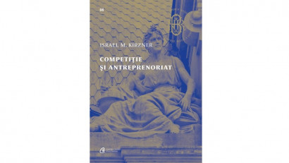 Competiție și antreprenoriat - Israel M. Kirzner | Editura Curtea Veche, 2020