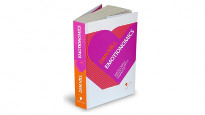 Emotionomics. Cum să c&acirc;ştigi inimile şi minţile oamenilor - Dan Hill | Editura Publica, 2010