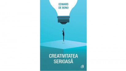 Creativitatea serioasă - Edward De Bono | Editura Curtea Veche, 2017