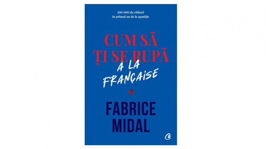 Cum să ți se rupă à la française - Fabrice Midal | Editura Curtea Veche, 2020