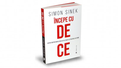 &Icirc;ncepe cu de ce. Cum ne inspiră marii lideri astfel &icirc;nc&acirc;t să trecem la acțiune - Simon Sinek | Editura Publica, 2018