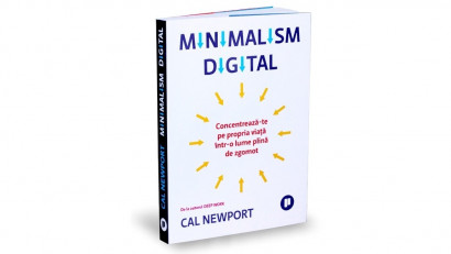 Minimalism digital. Concentrează-te pe propria viață &icirc;ntr-o lume plină de zgomot - Cal Newport | Editura Publica, 2019