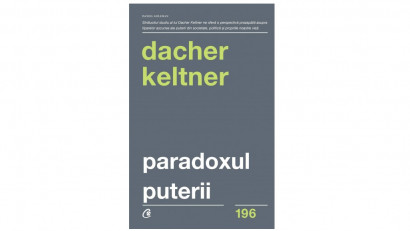 Paradoxul puterii. Cum c&acirc;știgi și cum pierzi influența - Dacher Keltner | Editura Curtea Veche, 2018