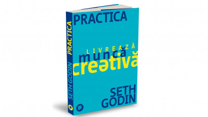 Practica. Livrează muncă creativă - Seth Godin | Editura Publica, 2021