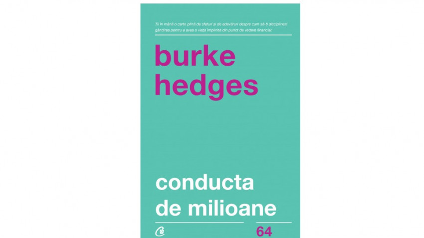 Conducta de milioane - Burke Hedges | Editura Curtea Veche, 2019