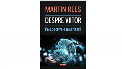 Despre viitor. Perspectivele umanității - Martin Rees | Editura Polirom, 2019