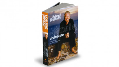 Afacerile, dezbracate. Aventurile unui antreprenor internațional - Richard Branson | Editura Publica, 2011