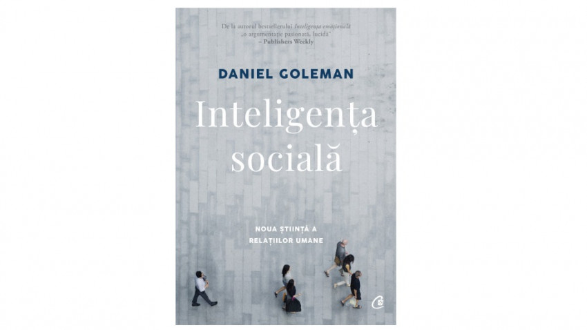 Inteligența socială: noua știință a relațiilor umane - Daniel Goleman | Editura Curtea Veche, 2018