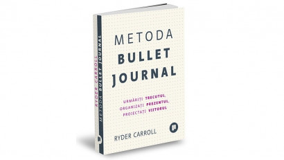 Metoda Bullet Journal. Urmăriți trecutul, organizați prezentul, proiectați viitorul - Ryder Carroll | Editura Publica, 2019