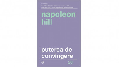 Puterea de convingere - Napoleon Hill | Editura Curtea Veche, 2019