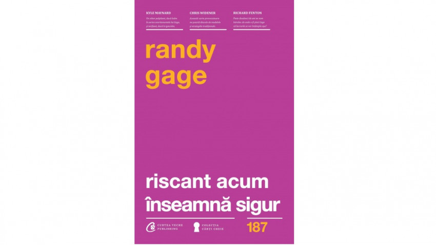 Riscant acum înseamnă sigur - Randy Gage | Editura Curtea Veche, 2016