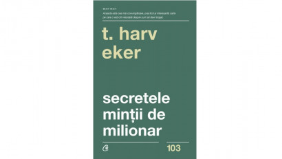 Secretele minții de milionar - Harv T. Eker | Editura Curtea Veche, 2019